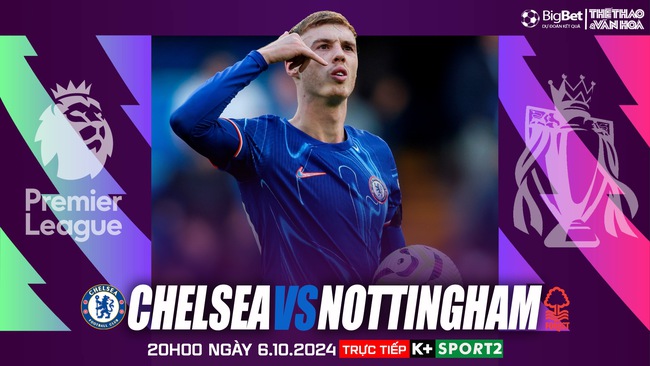 Nhận định, soi tỷ lệ Chelsea vs Nottingham 20h00 ngày 6/10, Ngoại hạng Anh vòng 7 - Ảnh 1.